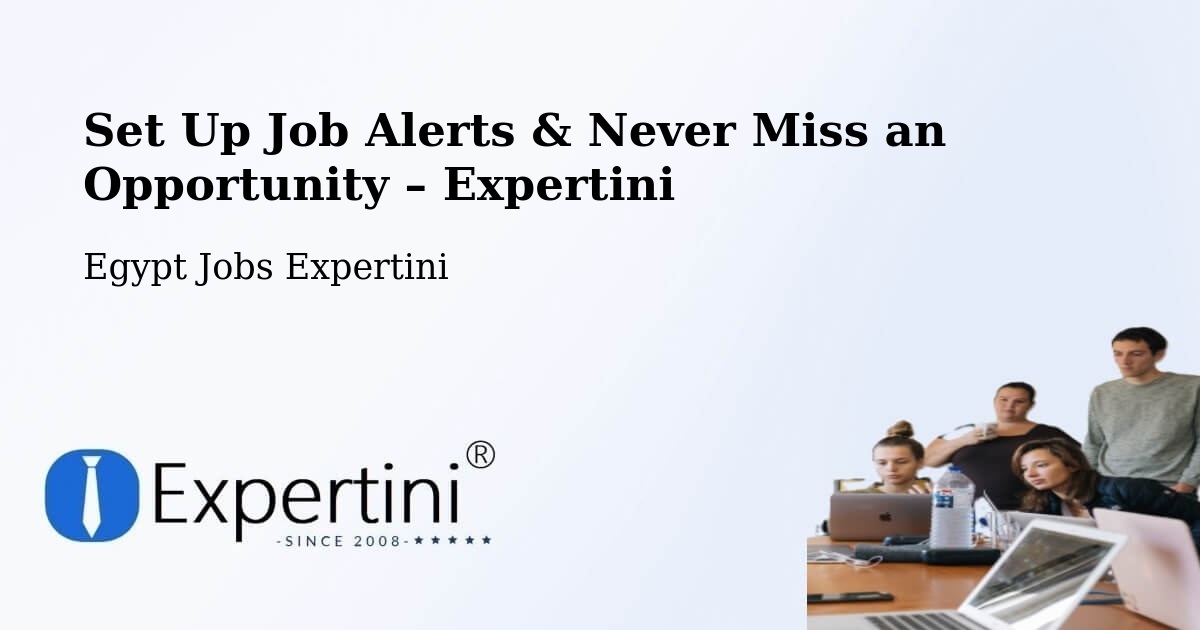 Job Alerts Guide – Get Notified About New Jobs in Rosetta - Rosetta, Egypt Jobs Expertini